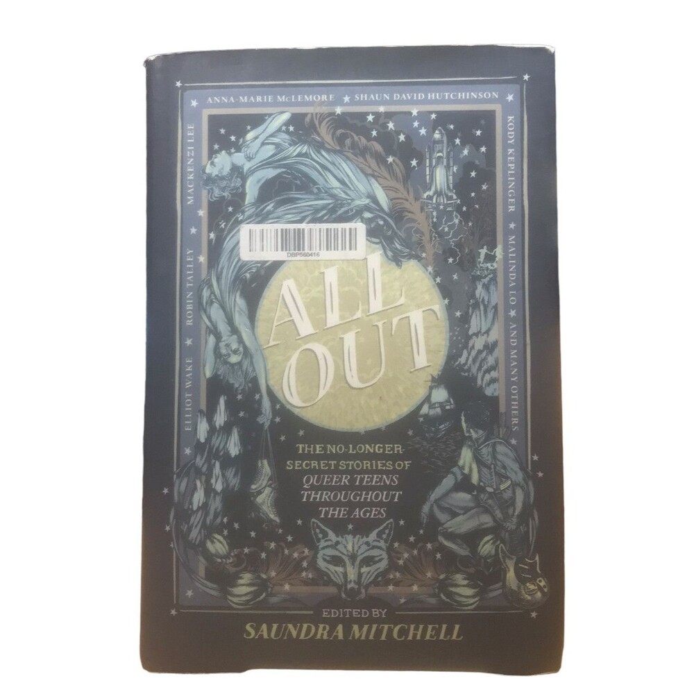 All Out: the No-Longer-Secret Stories of Kick-Ass Queer Teens by Malinda Lo,...